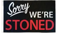 Sorry We're Stoned Printed Polyester Flag 3ft by 5 ft