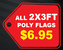 All 2x3ft Poly Flags $6.95