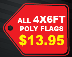 All 4x6ft Poly Flags $13.95