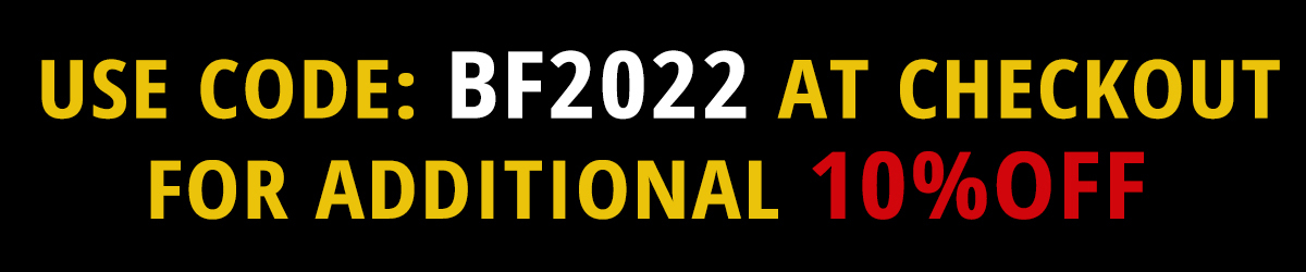 Get and Additional 10% off by using code BF2022 at checkout